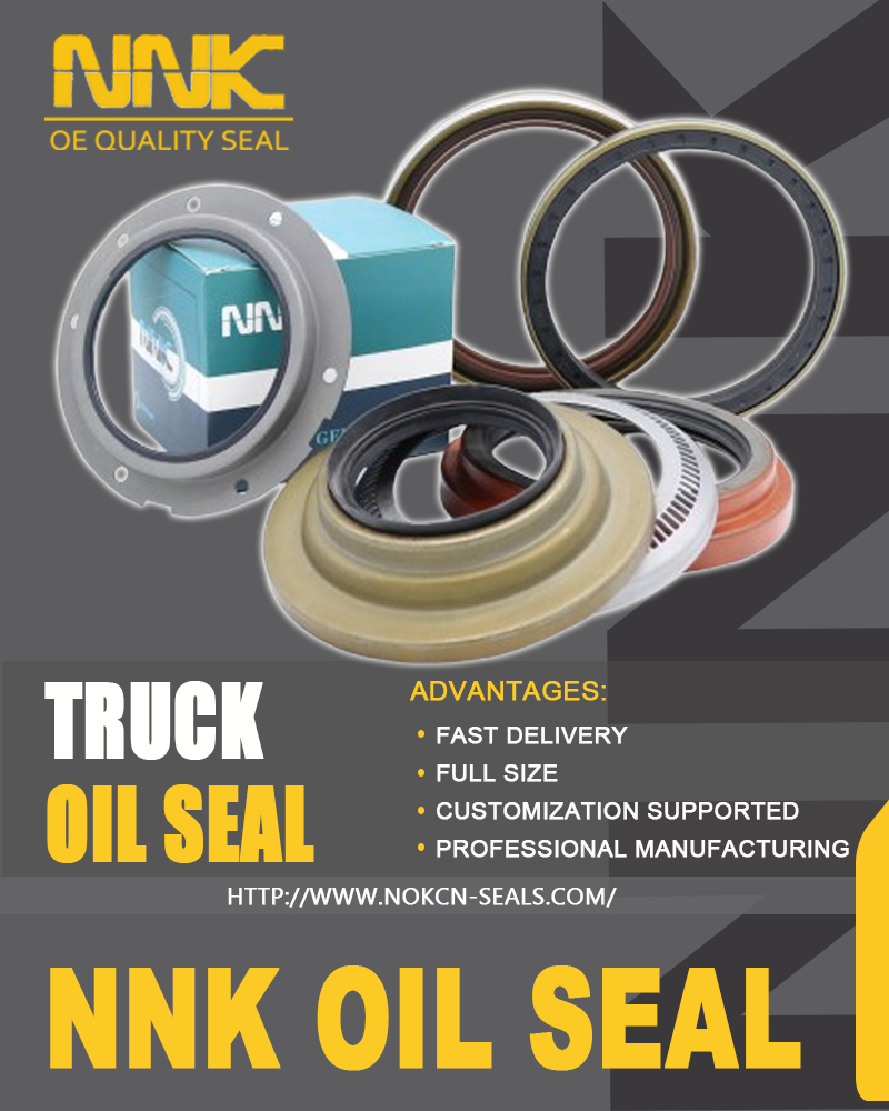NNK Truck Oil Seal Production Technology and NNK Factory Advantages NNK Truck Oil Seal Production Technology and NNK Factory Advantages