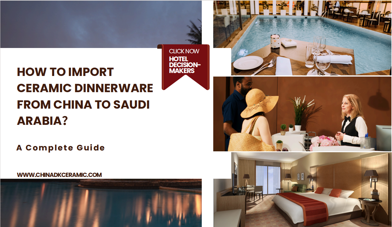 How to Import Ceramic Dinnerware from China to Saudi Arabia: A Complete Guide