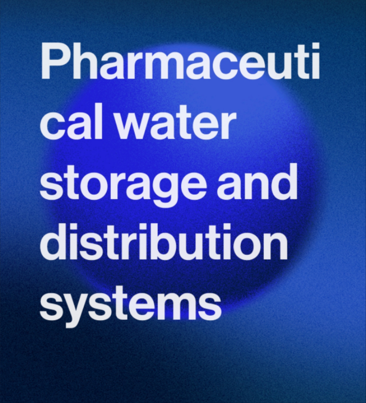 EVERHEAL:Pharmaceutical water storage and distribution systems