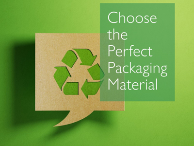 How to Selecting the Right Packaging Material?