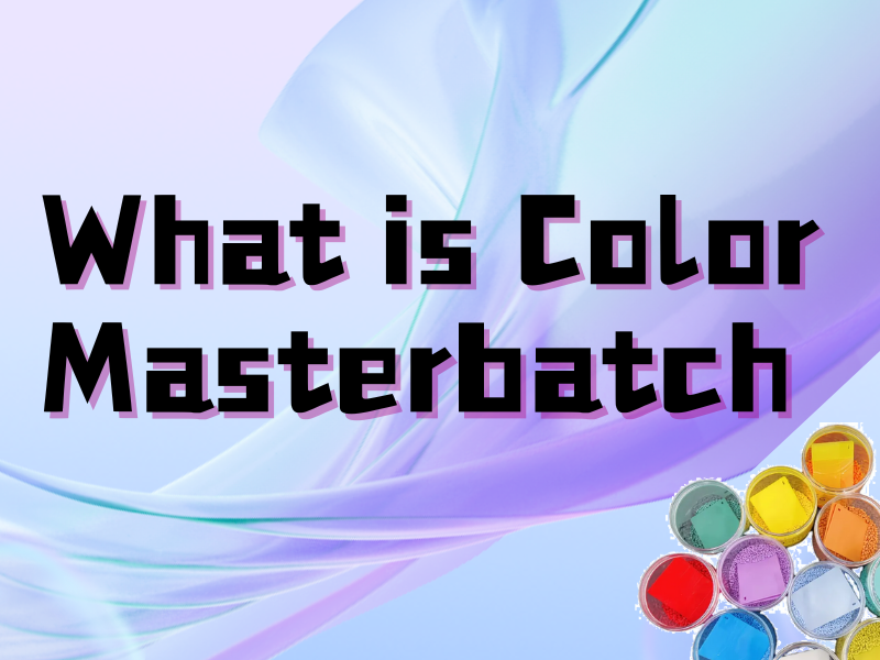 What is Color Masterbatch?
