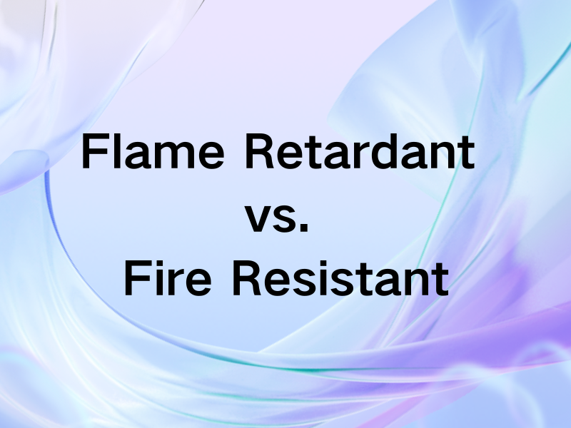 Understanding the Differences: Flame Retardant vs. Fire Resistant