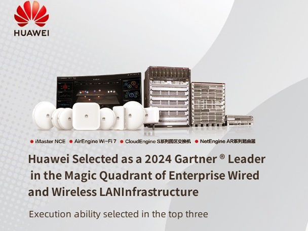 Huawei Selected as a 2024 Gartner ® Leader in the Magic Quadrant of Enterprise Wired and Wireless LAN Infrastructure