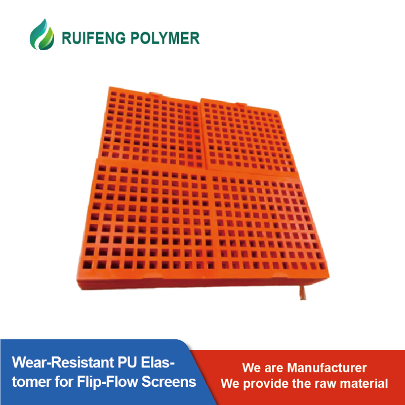 PU Elastomer Material for Polyurethane Flip-Flow Screen