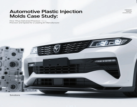 Automotive Plastic Injection Molds Case Study: How Yihua Delivered Precision and Speed for a Leading EV Manufacturer