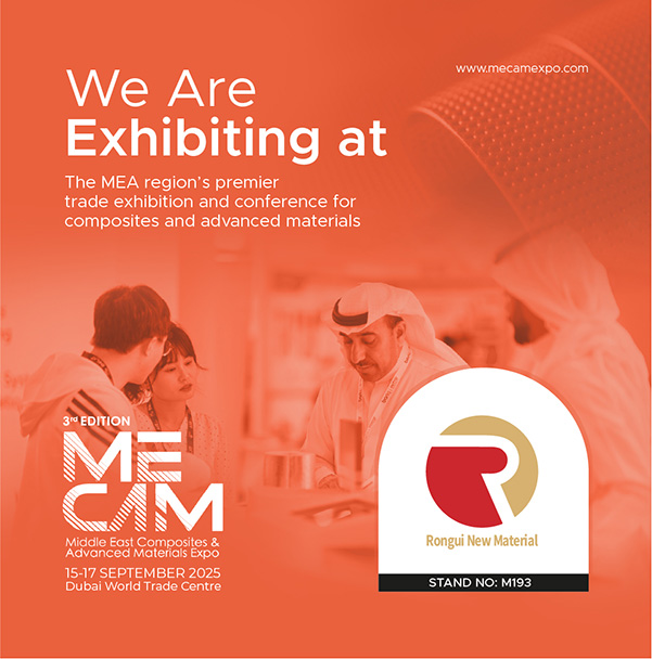 Rongui New Material will be present at 2025 Middle East Composites & Advanced Materials Exhibition, We sincerely invite both new and old friends to visit and negotiate