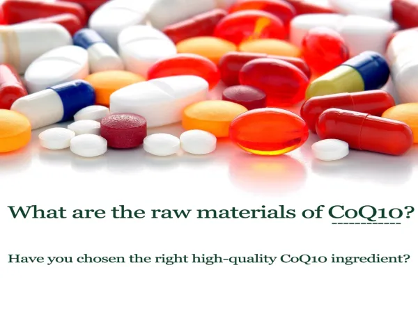 What Are the Raw Materials of CoQ10? How Is CoQ10 Made? Recommended High Quality CoQ10 Ingredients!